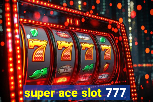 super ace slot 777