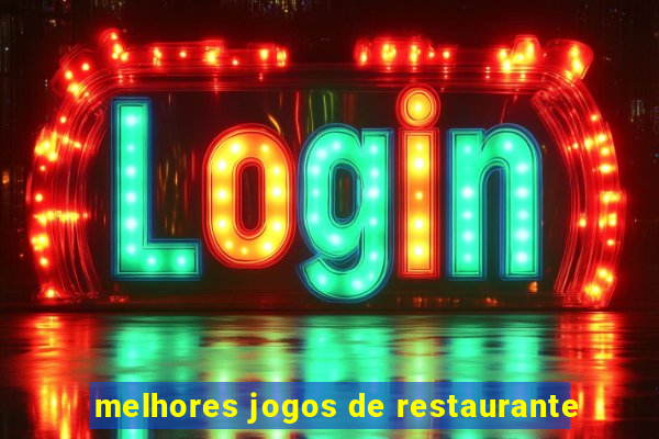 melhores jogos de restaurante