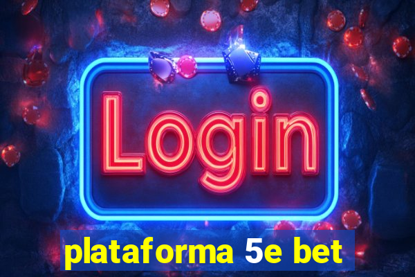 plataforma 5e bet