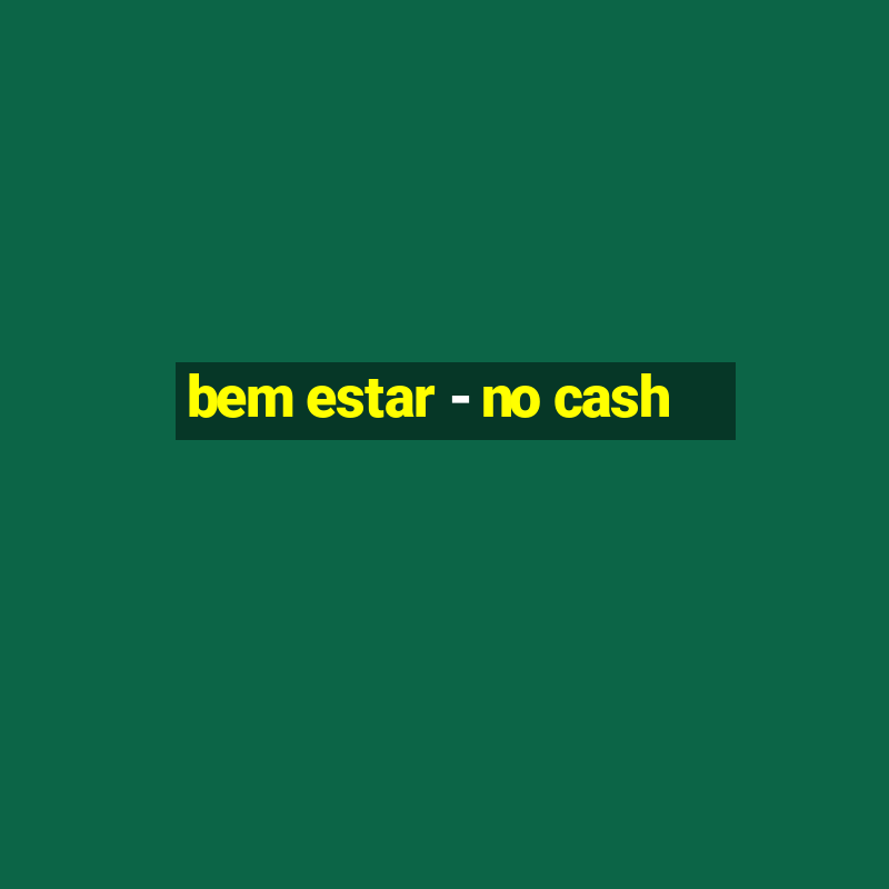 bem estar - no cash