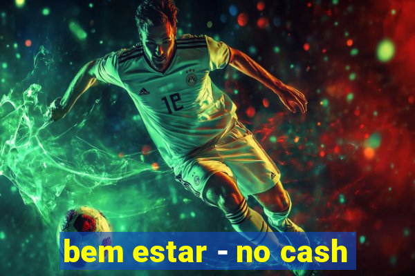 bem estar - no cash