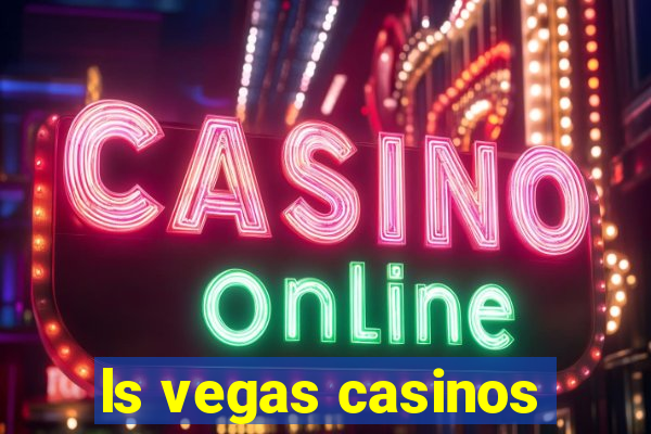 ls vegas casinos