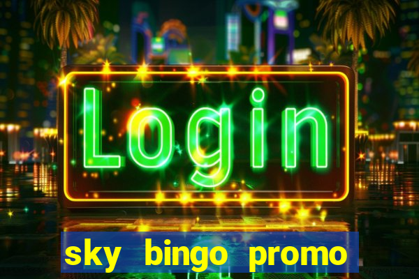 sky bingo promo code 2022