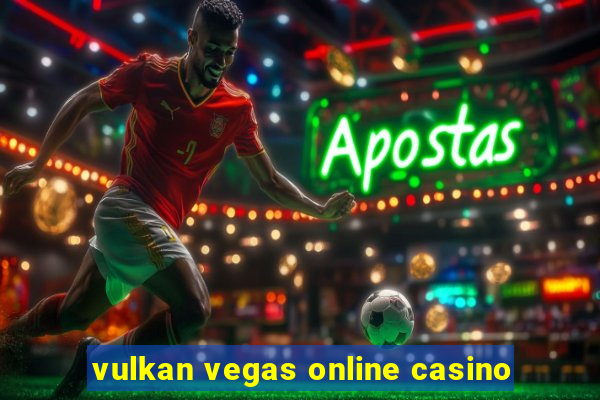 vulkan vegas online casino