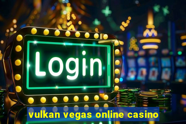 vulkan vegas online casino