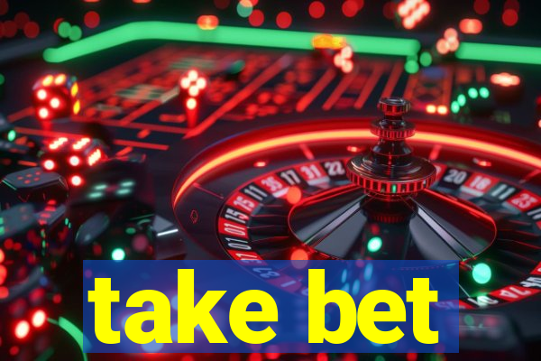 take bet