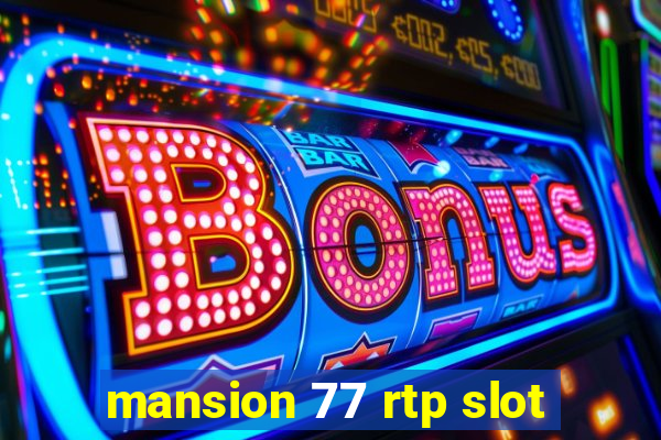 mansion 77 rtp slot