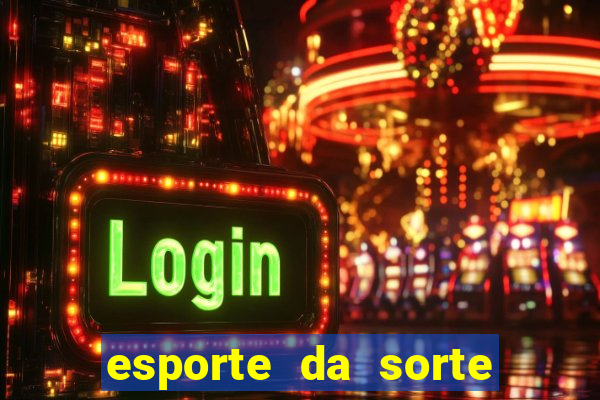 esporte da sorte casino aviator