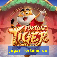 jogar fortune ox de gra?a