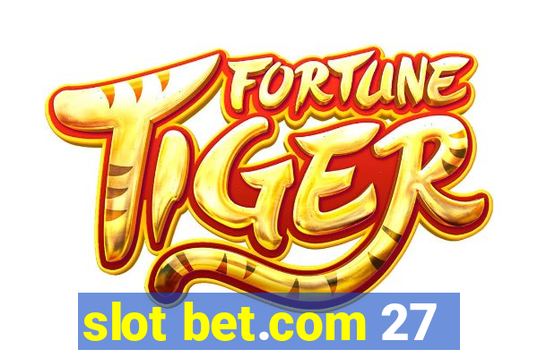 slot bet.com 27