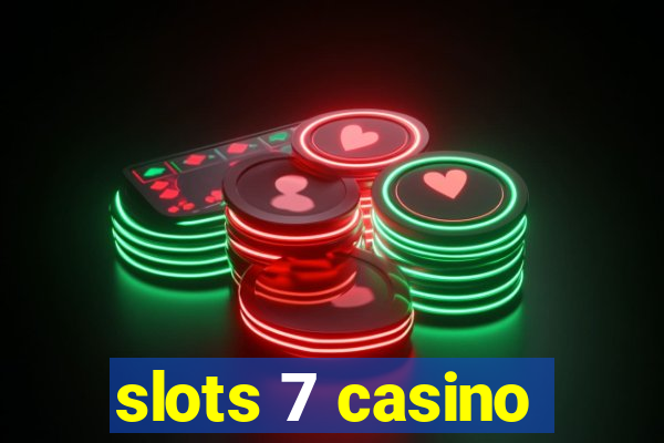 slots 7 casino