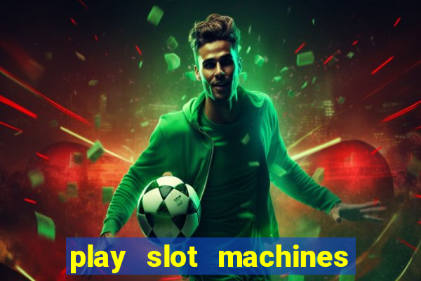 play slot machines on line