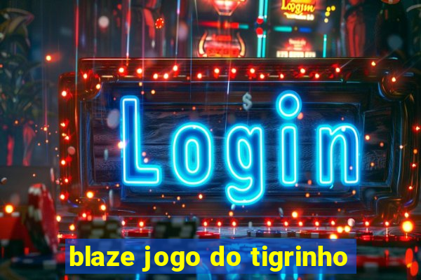 blaze jogo do tigrinho