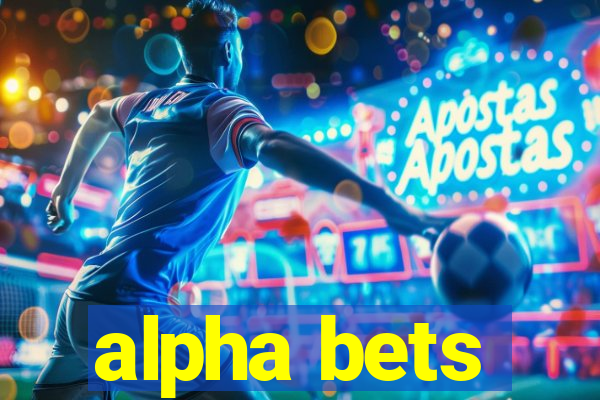 alpha bets