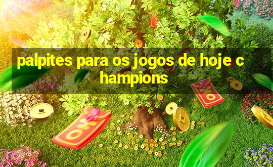 palpites para os jogos de hoje champions