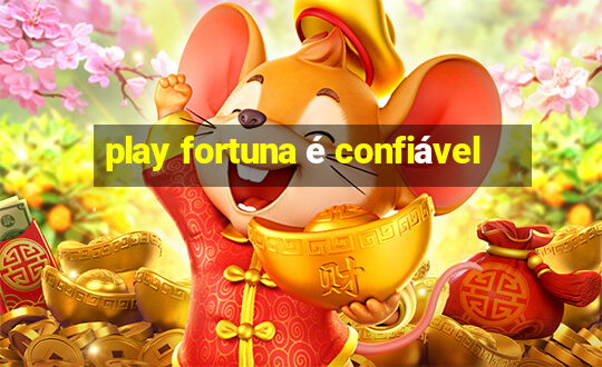 play fortuna é confiável