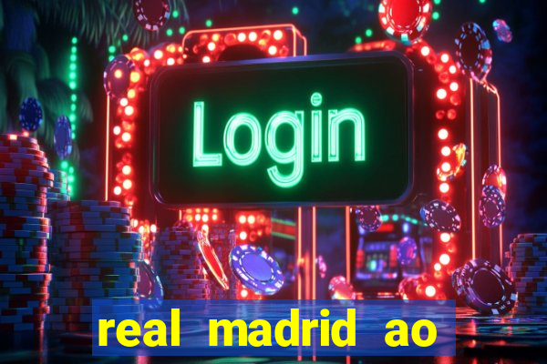 real madrid ao vivo jogo