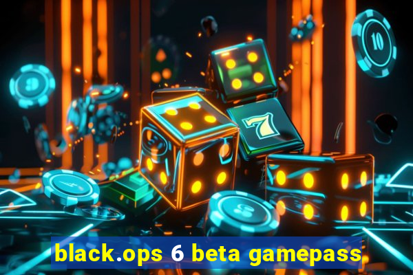 black.ops 6 beta gamepass