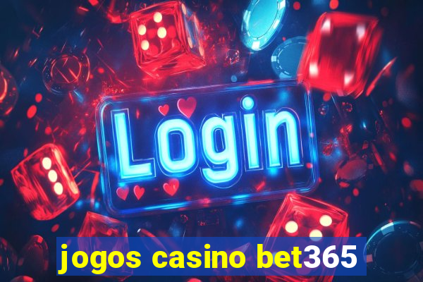 jogos casino bet365