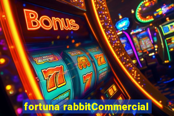 fortuna rabbitCommercial