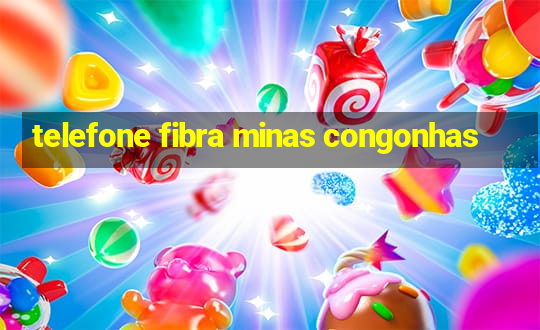 telefone fibra minas congonhas