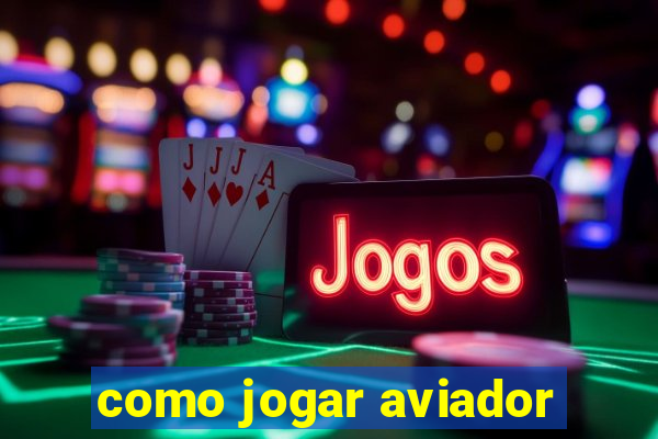 como jogar aviador