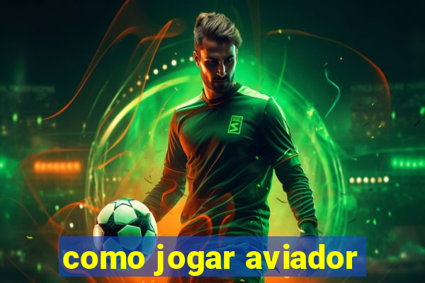 como jogar aviador