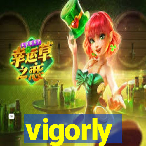 vigorly