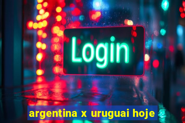 argentina x uruguai hoje