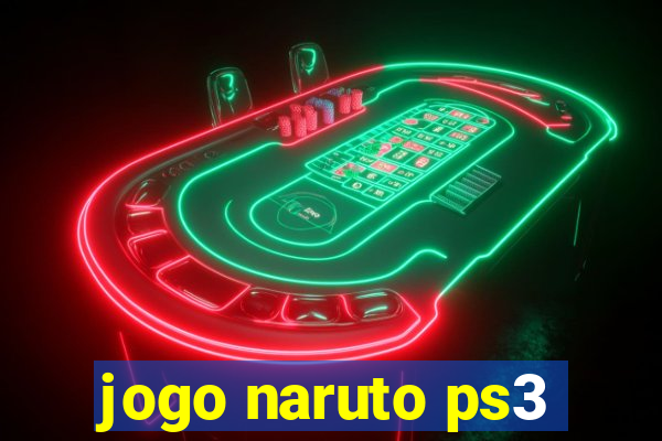 jogo naruto ps3