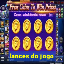 lances do jogo