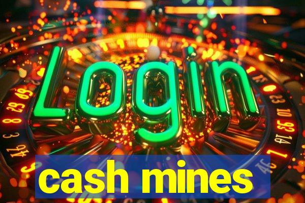 cash mines