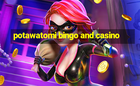 potawatomi bingo and casino