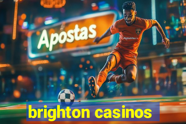 brighton casinos