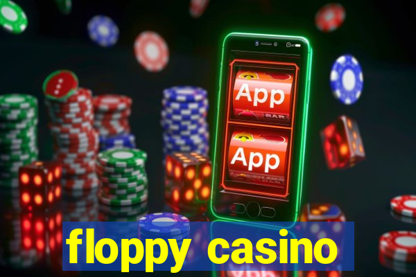 floppy casino