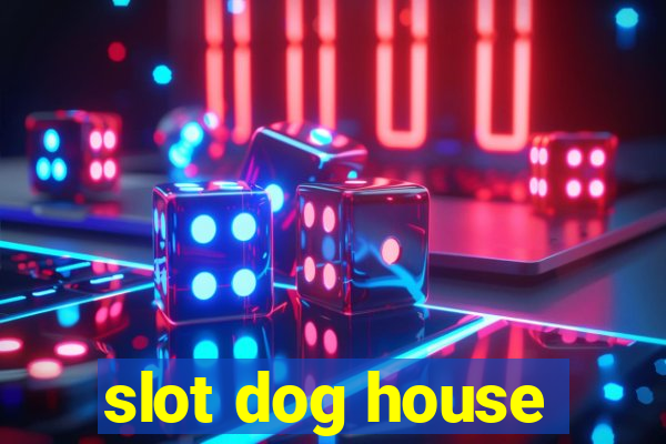 slot dog house