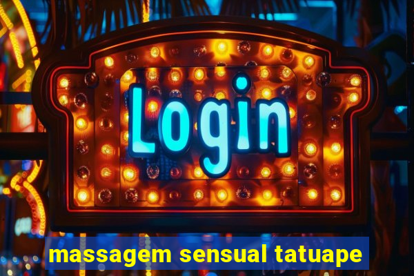 massagem sensual tatuape