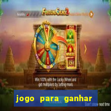 jogo para ganhar dinheiro gratuito