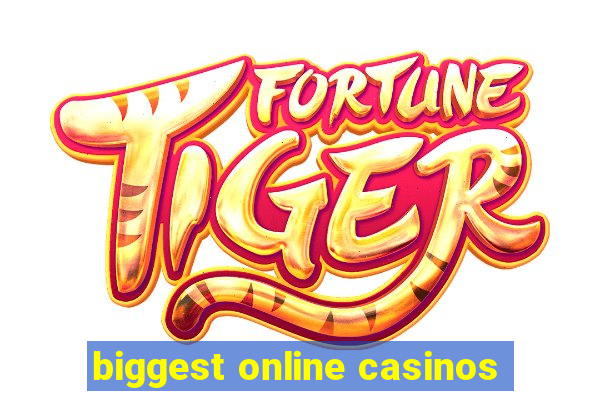 biggest online casinos