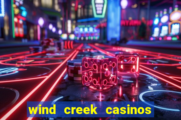 wind creek casinos in alabama