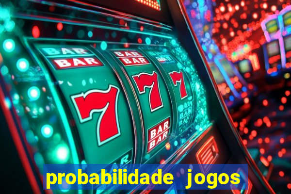 probabilidade jogos de hj