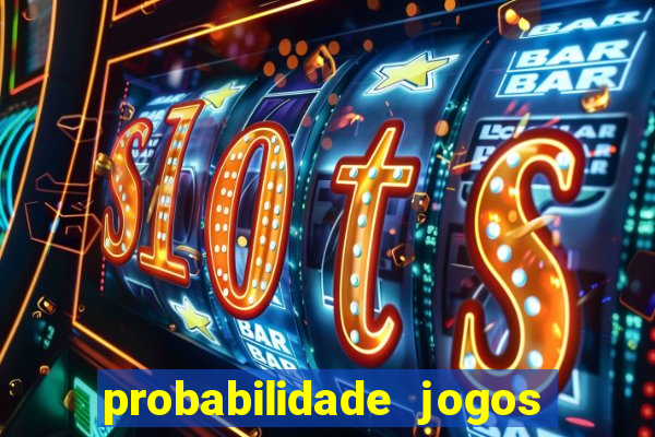 probabilidade jogos de hj