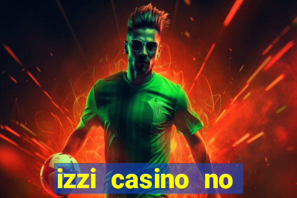 izzi casino no deposit bonus