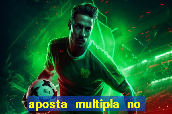 aposta multipla no mesmo jogo