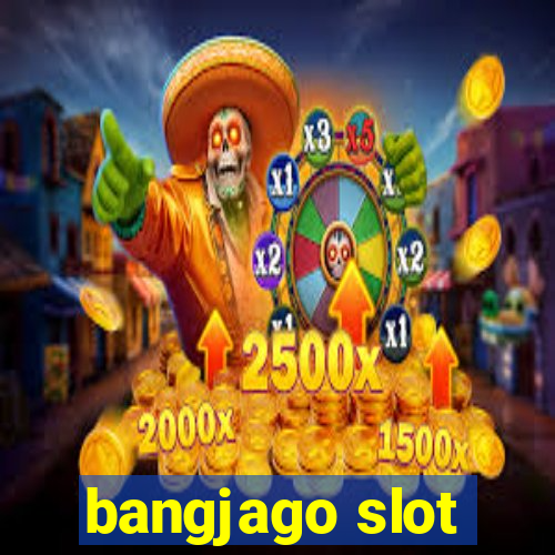 bangjago slot