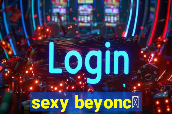 sexy beyonc茅