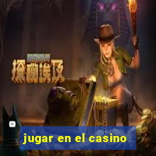 jugar en el casino