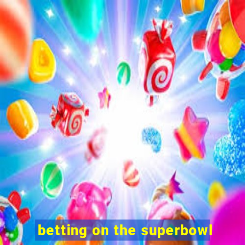 betting on the superbowl