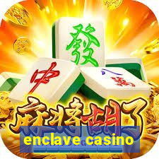 enclave casino