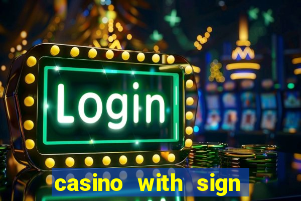 casino with sign up bonus